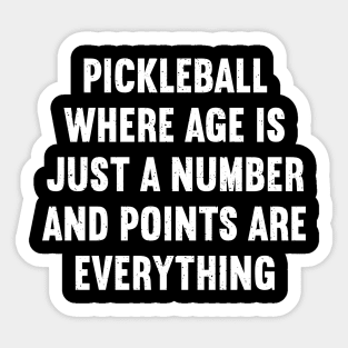 Pickleball Where Age is Just a Number, and Points Are Everything Sticker
